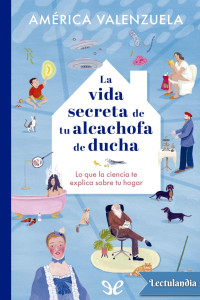 América Valenzuela — La Vida Secreta De Tu Alcachofa De Ducha