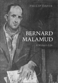 Philip Davis — Bernard Malamud: A Writer's Life