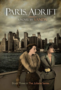 Vanda Writer — Paris, Adrift - An LGBT Historical Fiction: Book 3 (The Juliana series)