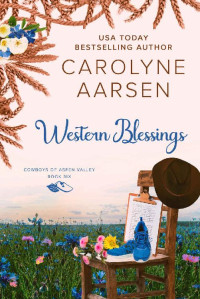 Carolyne Aarsen — Western Blessings: A Sweet Christian Western Romance (Cowboys of Aspen Valley Book 6)