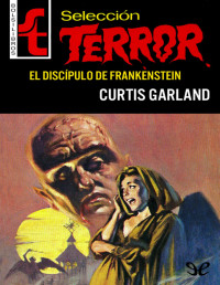 Curtis Garland — El discípulo de Frankenstein