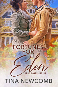 Tina Newcomb [Newcomb, Tina] — Fortunes For Eden: A Clean Enemies to Love Romance 