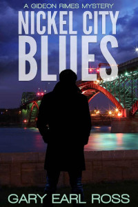 Gary Earl Ross [Ross, Gary Earl] — Nickel City Blues (Gideon Rimes Book 1)