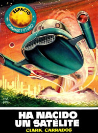 Clark Carrados — Ha nacido un satélite