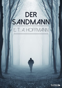 Ernst Theodor Amadeus Hoffmann — Der Sandmann