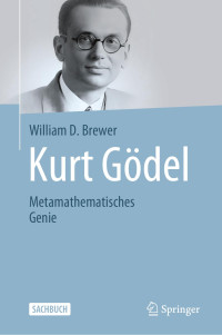 William D. Brewer — Kurt Gödel: Metamathematisches Genie