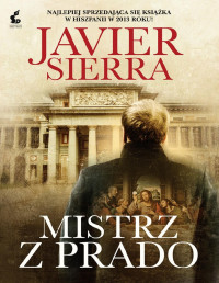 Javier Sierra — Mistrz z Prado