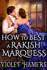 Violet Hamers — How to Best a Rakish Marquess