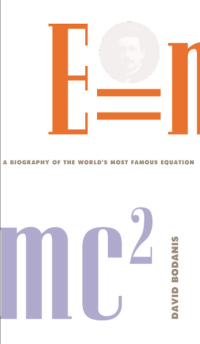 David Bodanis — E = mc². A Biography of the World's Most Famous Equation