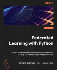 Kiyoshi Nakayama, PhD, George Jeno — Federated Learning with Python