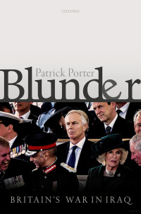 Porter — Blunder. Britain’s War in Iraq (2018)