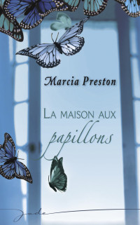 Marcia Preston [Preston, Marcia] — -La maison aux papillons