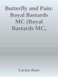 Lucian Bane — Butterfly and Pain: Royal Bastards MC (Royal Bastards MC, Newark, NJ Chapter Book 2)