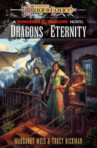 Margaret Weis & Tracy Hickman — Dragons of Eternity: Dragonlance Destinies: Volume 3