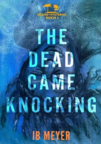 IB MEYER — The Dead Came Knocking