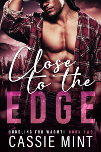 Cassie Mint — Close to the Edge (Huddling for Warmth Book 2)