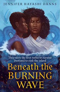 Jennifer Hayashi Danns — Beneath the Burning Wave (The Mu Chronicles 1)