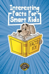 Cooper The Pooper — Interesting Facts for Smart Kids: 1,000+ Fun Facts for Curious Kids and Their Families (Books for Smart Kids)