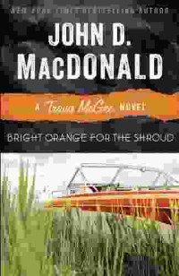 John D MacDonald — Bright Orange for the Shroud: Introduction by Lee Child: Travis McGee