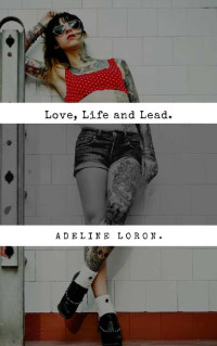 Adeline Loron [Loron, Adeline] — Love, Life and Lead