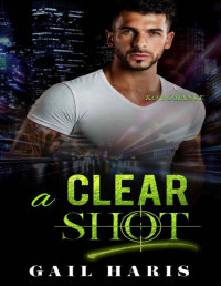 Gail Haris — A Clear Shot : Virgin Girl and Bad Boy Waking Up Married In Vegas With Mobster Family (K.O. ROMANCE Book 3)