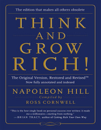 Napoleon Hill — Think and Grow Rich!:The Original Version, Restored and Revised™: The Original Version, Restored and Revised(tm)