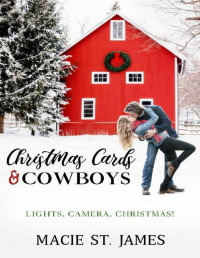 Macie St. James — Christmas Cards and Cowboys: A Clean Contemporary Western Christmas Romance (Lights, Camera, Christmas! Book 1)