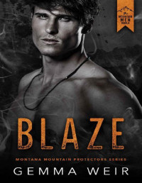 Gemma Weir — Blaze (Montana Mountain Protectors Book 1)