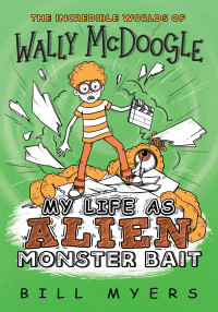 Bill Myers — My Life as Alien Monster Bait