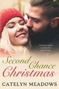 Catelyn Meadows — Second Chance Christmas: A Holiday Sweet Romance