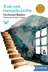 Gerbrand Bakker — Todo está tranquilo arriba