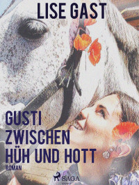 Gast, Lise — Gusti zwischen Hüh und Hott