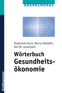 Stephanie Stock, Marcus Radaélli, Karl W. Lauterbach & Karl W. Lauterbach & Marcus Radaélli — Wörterbuch Gesundheitsökonomie