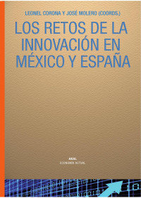 Corona, Leonel — Los retos de la innovación en México y España: política, universidad y empresa ante la sociedad del conocimiento