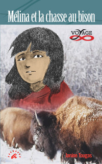 Janine Tougas [Tougas, Janine] — Mélina et la chasse au bison