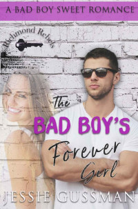 Jessie Gussman [Gussman, Jessie] — The Bad Boy's Forever Girl (Richmond Rebels Sweet Bad Boy Romance #1)