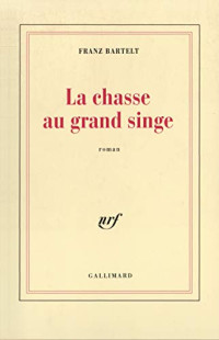 Franz Bartelt — La chasse au grand singe