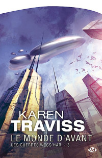 Traviss, Karen — Les Guerres Wess'Har — 3 — Le Monde d'Avant