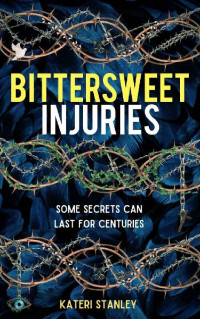 Kateri Stanley — Bittersweet Injuries: A gripping supernatural thriller (The Dove and Snake Book 1)
