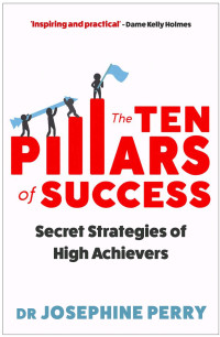 Dr. Josephine Perry — The Ten Pillars of Success