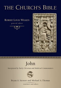 Bryan A. Stewart; Michael A. Thomas — John: Interpreted by Early Christian and Medieval Commentators