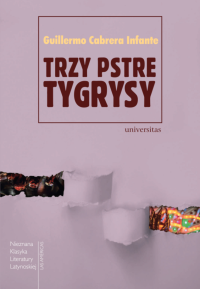 Guillermo Cabrera Infante; — Trzy pstre tygrysy