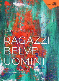 Sam J. Miller — Ragazzi Belve Uomini