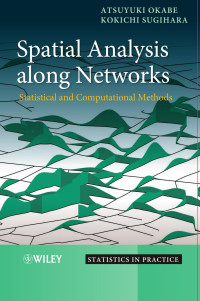 ATSUYUKI OKABE, KOKICHI SUGIHARA — Spatial Analysis along Networks: Statistical and Computational Methods