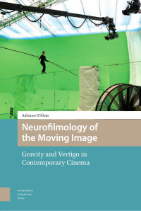 Adriano D’Aloia — Neurofilmology of the Moving Image