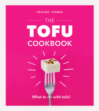 Heather Thomas — The Tofu Cookbook