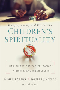 Zondervan; — Bridging Theory and Practice in Children's Spirituality