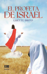 Lisette Brito — El profeta de Israel (Spanish Edition)
