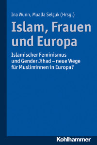 Ina Wunn, Mualla Selçuk & Mualla Selçuk — Islam, Frauen und Europa