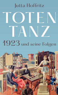 Jutta Hoffritz — Totentanz – 1923 und seine Folgen